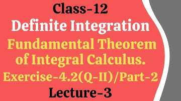 Definite Integration || Fundamental Theorem of Integral Calculus || Exercise-4.2 (Q-II)
