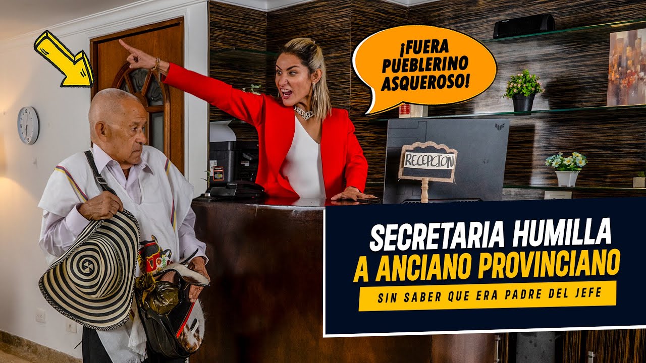 Secretaria maltrata sin saber a padre de su Jefe | Secretaria humilla anciano provinciano por vestir