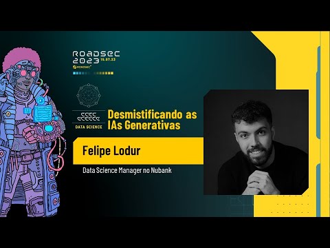 Desmistificando as IAs Generativas | Felipe Lodur