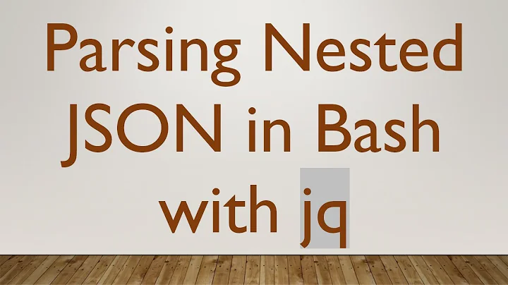 Parsing Nested JSON in Bash with jq
