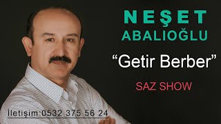 Neşet Abalıoğlu Getir Berber,Saz Şov, Bağlama Show