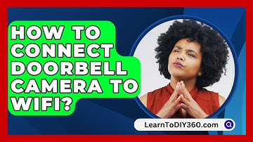 How To Connect Doorbell Camera To Wifi? - LearnToDIY360.com