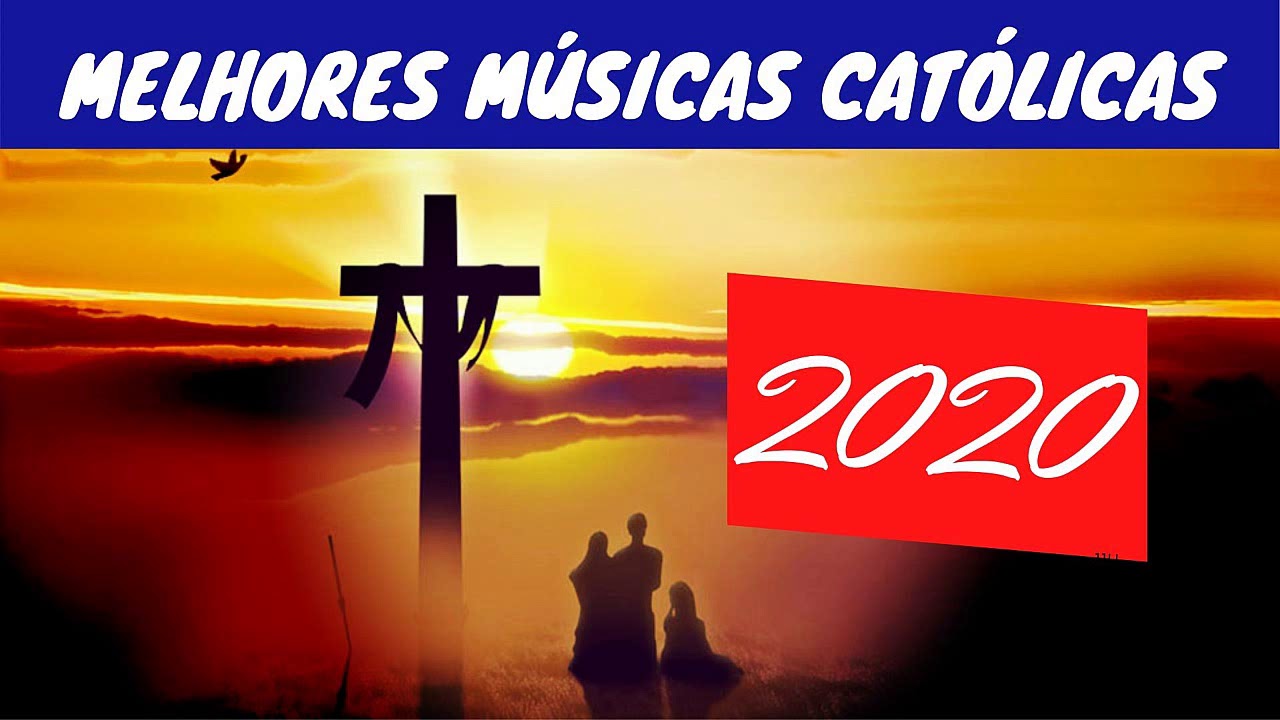 TOP LINDAS MÚSICAS CATÓLICAS SÓ AS MAIS TOCADAS 2020 ...