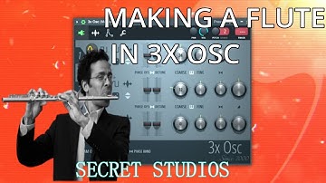 FLUTE Sound Design in 3X Osc | Secret Studios