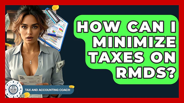 How Can I Minimize Taxes On RMDs? - Tax and Accounting Coach