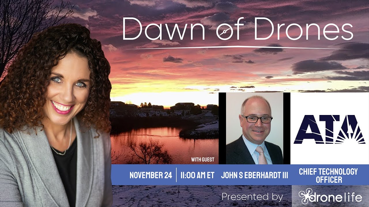Dawn of Drones | Episode 17: John S Eberhardt III, Chief Technology Officer, ATA, LLC