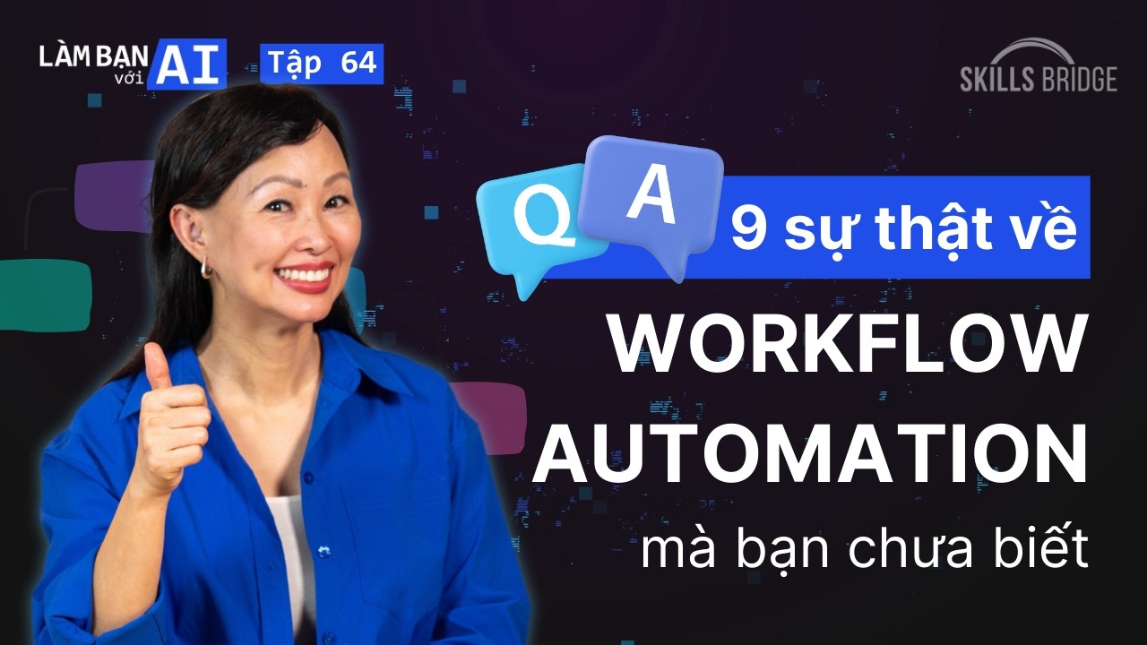 Góc Hỏi - Đáp Cùng Linh: 9 Sự Thật Về Workflow Automation Mà Bạn Chưa Biết | Làm Bạn Với AI EP 64