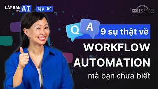 Góc Hỏi - Đáp Cùng Linh: 9 Sự Thật Về Workflow Automation Mà Bạn Chưa Biết | Làm Bạn Với AI EP 64 screenshot 2