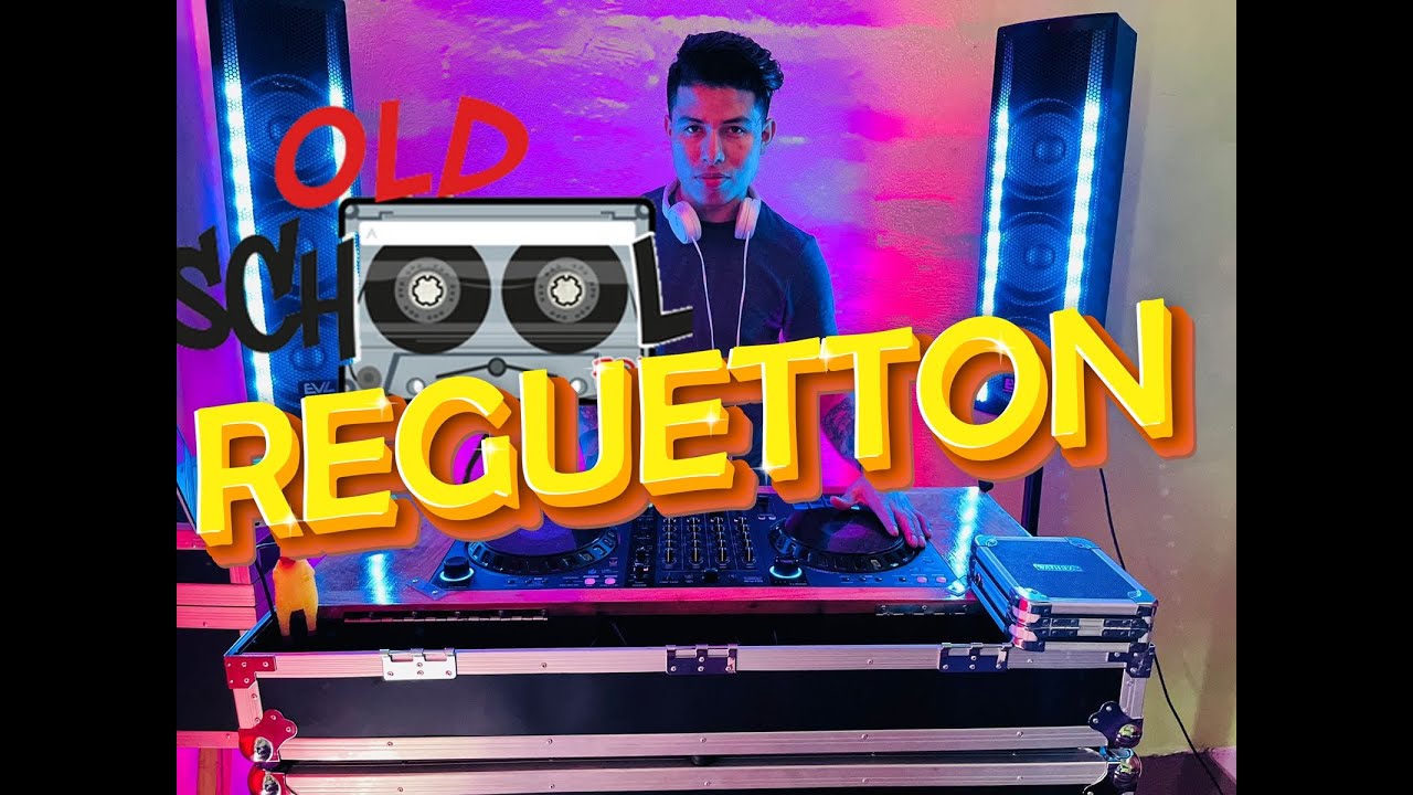 SESSION REGUETTON OLD SCHOOL MIX BY GUEIXPALEO DJ YouTube