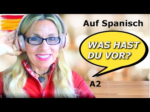 Spanisch: Was Hast Du Vor? Wann Hast Du Vor Zu Kommen? A2 [#69]