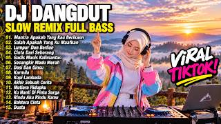 DJ DANGDUT REMIX SLOW FULL BASS || DJ MANTRA APAKAH YANG KAU BERIKAN | VIRAL TIKTOK