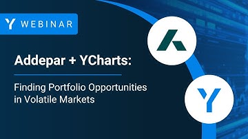YCharts + Addepar: Finding Portfolio Opportunities in Volatile Markets