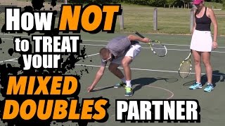 How NOT To Treat Your Mixed Doubles Partner How NOT To Treat Your Mixed Doubles Partner