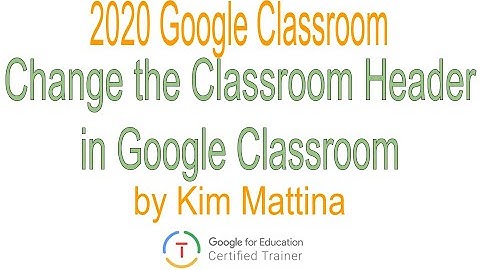 Change the Classroom Header in Google Classroom