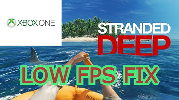 how to fix low fps in stranded deep on xbox one (disable volumetric clouds)