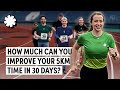 How much can you improve your 5k time in 30 days