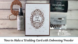 How to Make a Wedding Card with Embossing Powder