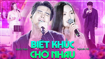 Quốc Thiên & Nguyên Hà Song Ca "Biệt Khúc Chờ Nhau" Cực Đỉnh NỔI DA GÀ - LK Những Bài Hát Hay Nhất