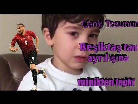 CENK TOSUNUN BEŞİKTAŞ TAN AYRILIŞINA KÜÇÜK ÇOCUK ÇOK FENA AĞLIYOR