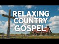 Morning Country Gospel Mix: Uplifting & Peaceful Worship Music Live
