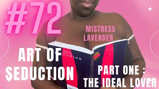 THE ART OF SEDUCTION : THE IDEAL LOVER : READ BY MISTRESS LAVENDER
