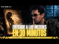 ENTIENDE A LAS MUJERES EN 30 MINUTOS | Iván Barca - El Hermano Mayor