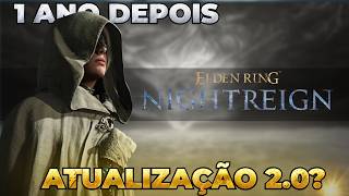 UM ano de ELDEN RING NIGHTREIGN! E a GRANDE ATUALIZAÇÃO DOS SONHOS...