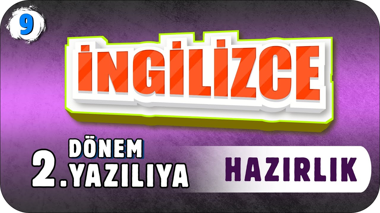 9. Sınıf İngilizce 2. Dönem 2. Yazılıya Hazırlık #2023