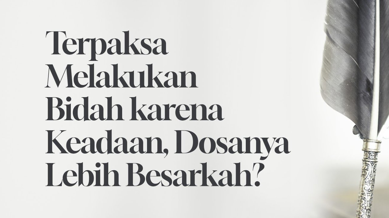 ⁣Terpaksa Melakukan Bidah karena Keadaan, Dosanya Lebih Besarkah?