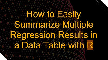 How to Easily Summarize Multiple Regression Results in a Data Table with R