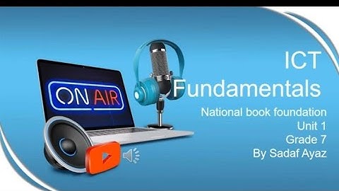 ICT Fundamentals - Grade 7 Computer - Chapter 1 - National Book Foundation