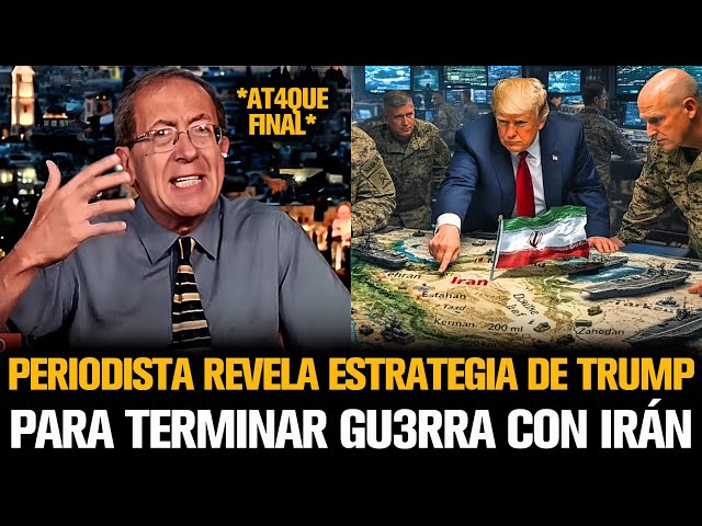 PERIODISTA REVELA ESTRATEGIA DE TRUMP PARA TERMINAR GU3RRA CON IRÁN