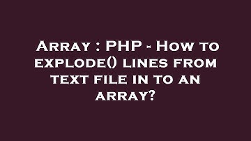 Array : PHP - How to explode() lines from text file in to an array?