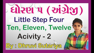 STD 5 English  Little Step 4 (Ten, Eleven, Twelve) Activity 2 In Gujarati By : Dhruvi Sutariya