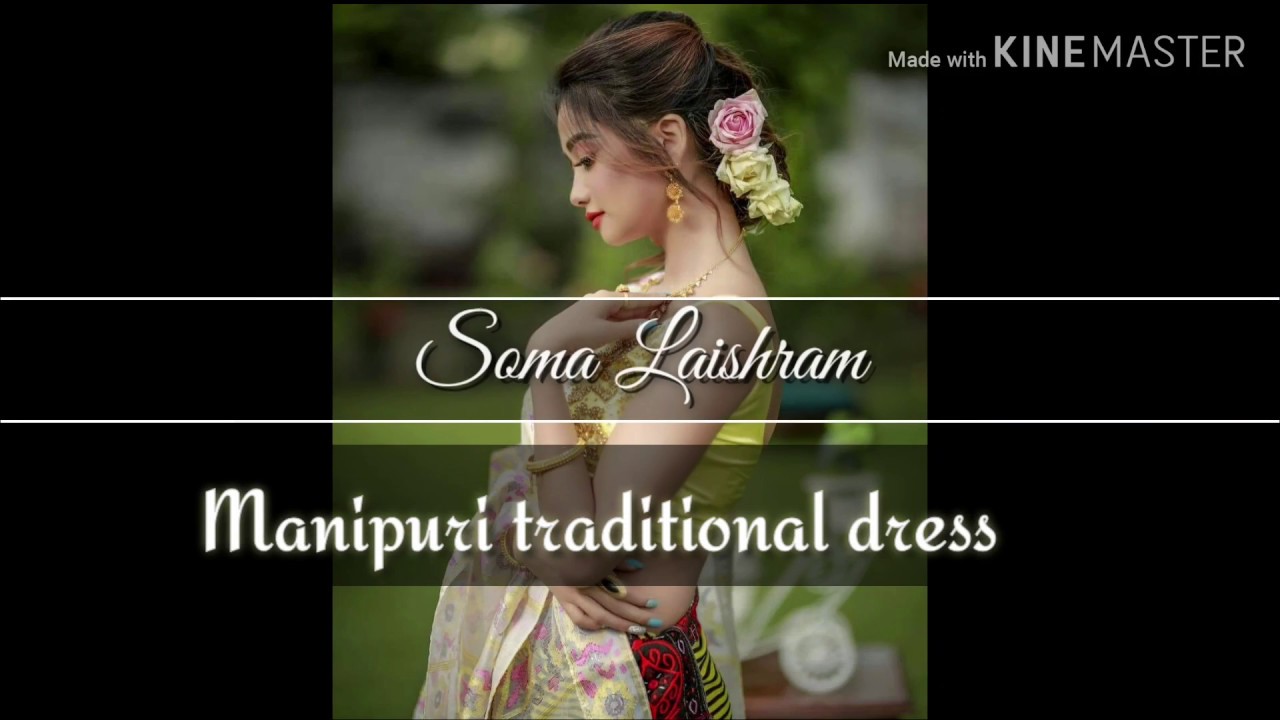 Soma laishram in manipuri traditional dress||photo collection|| - YouTube