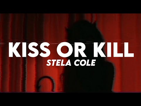 Stela Cole   Kiss Or Kill Lyrics