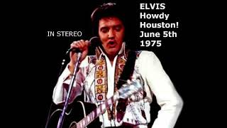 ELVIS - Howdy Houston June 5th,1975 in Stereo