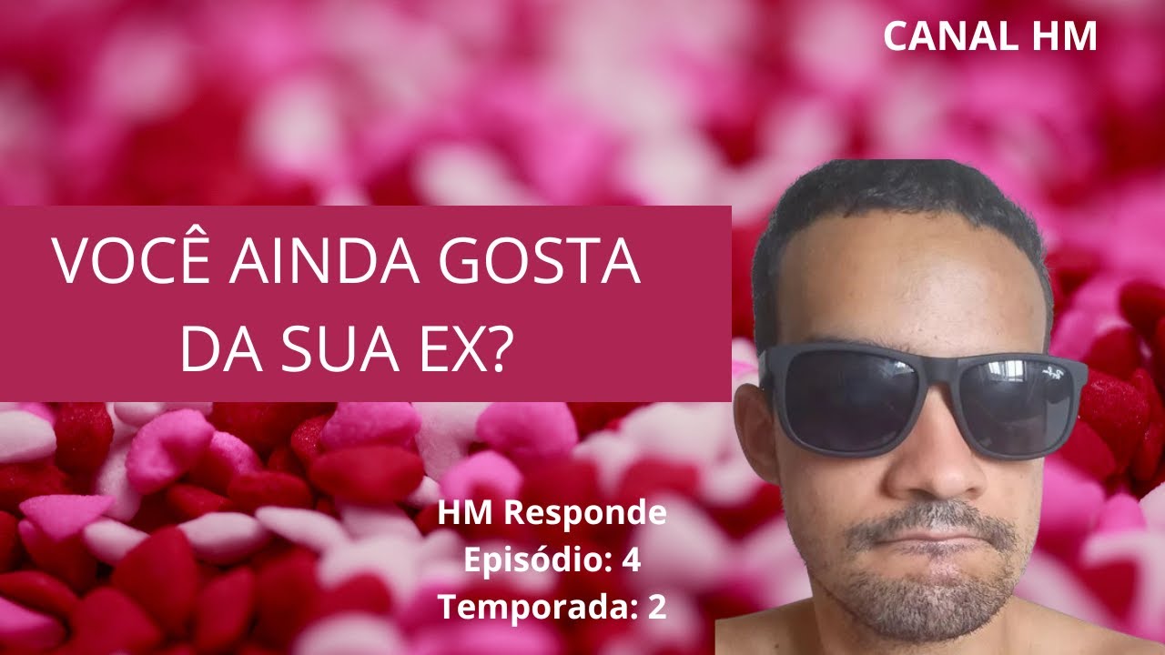 Ainda sinto algo pela minha ex paquera? Revelação no vídeo!