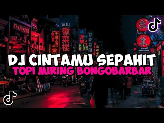 DJ CINTAMU SEPAHIT TOPI MIRING BONGOBARBAR VIRAL TIKTOK YANG KALIAN CARI class=