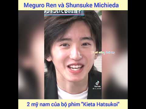 nhan sắc cực phẩm của anh mỹ nam Meguro Ren và Shunsuke Michieda trong phim Kieta Hatsukoi