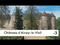 Découvrez le château d'Ainay-le-Vieil