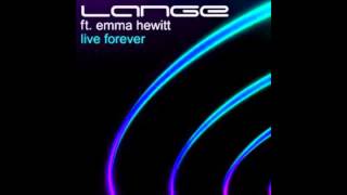 Lange Ft Emma Hewitt - Live Forever