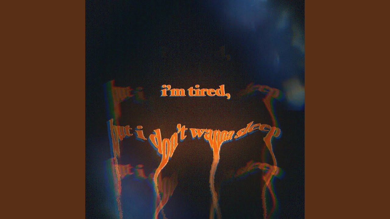 I M Tired But I Don T Wanna Sleep Feat W A T E R M E L T Youtube