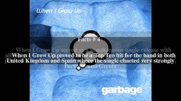 When I Grow Up (Garbage song) Top # 5 Facts