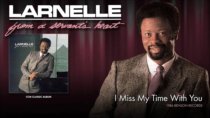 Larnelle Harris - I Miss My Time With You