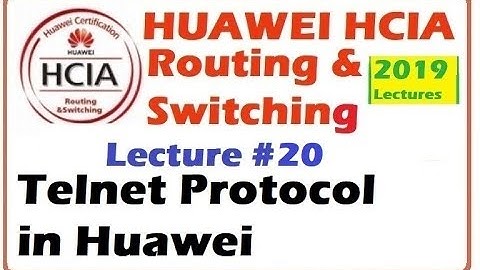Lecture 20 : Telnet Protocol Principles in Huawei | Huawei HCIA 2019 Lecture Videos
