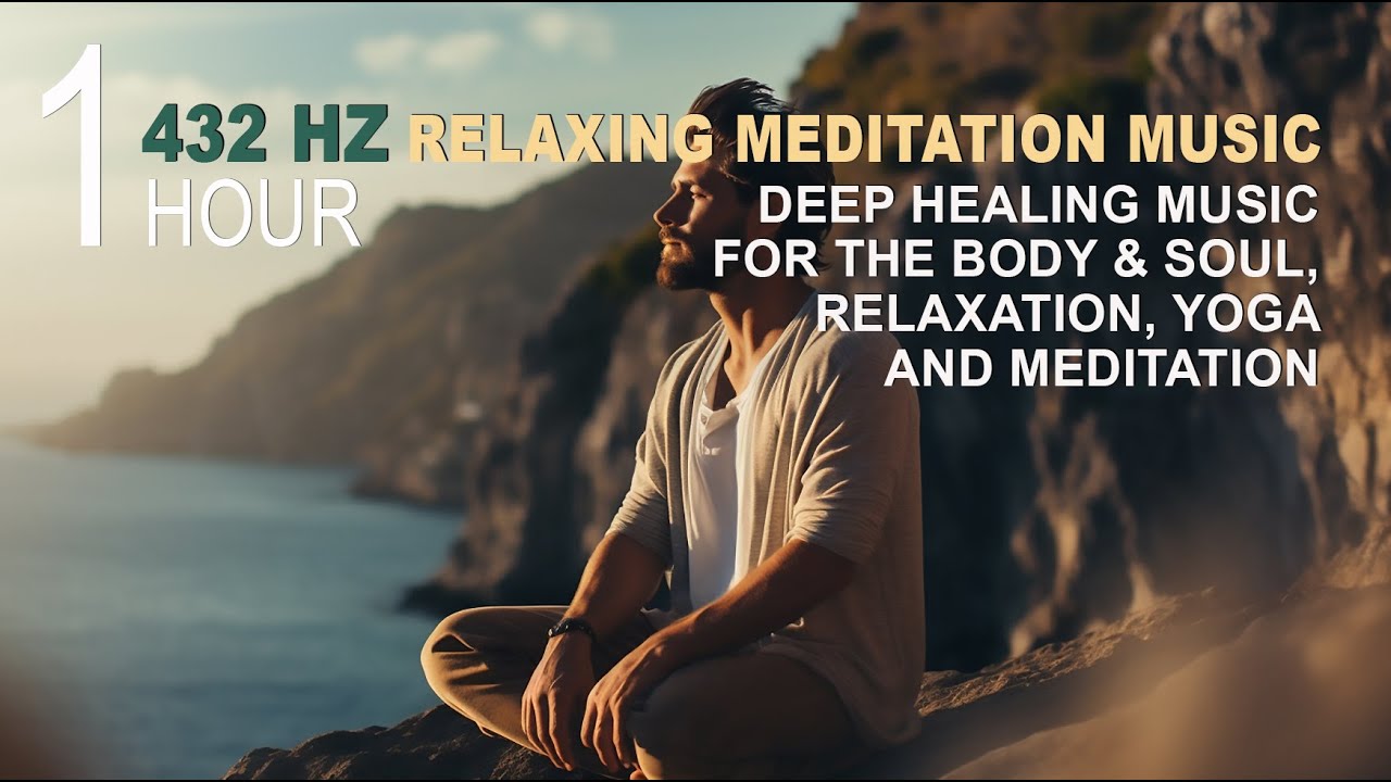1 hour 432 Hz Relaxing, Meditation, Yoga Music Deep Healing, Relaxation ...