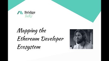 Bridge Talk: Mapping the Ethereum Developer Ecosystem with Robbie Bent