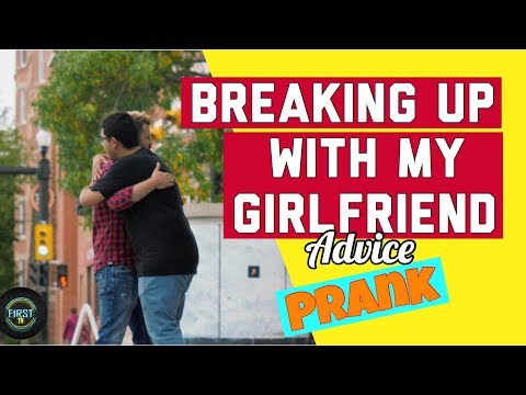 breaking-up-with-my-girlfriend-|-prank-(advice)