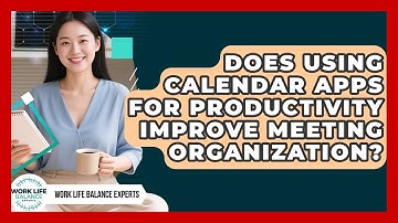 Does Using Calendar Apps for Productivity Improve Meeting Organization?